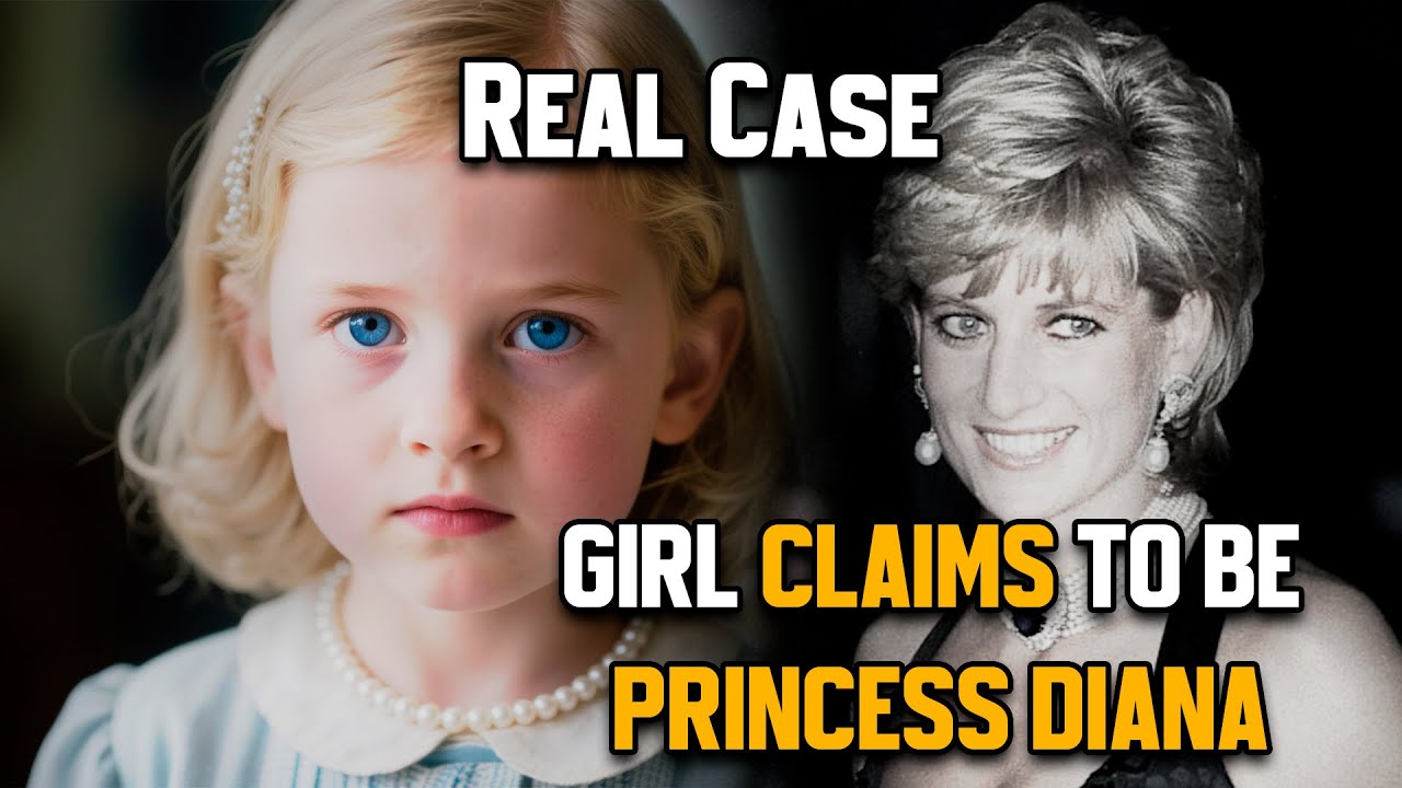 4-YEAR-OLD GIRL SAYS SHE IS THE REINCARNATION OF PRINCESS DIANA