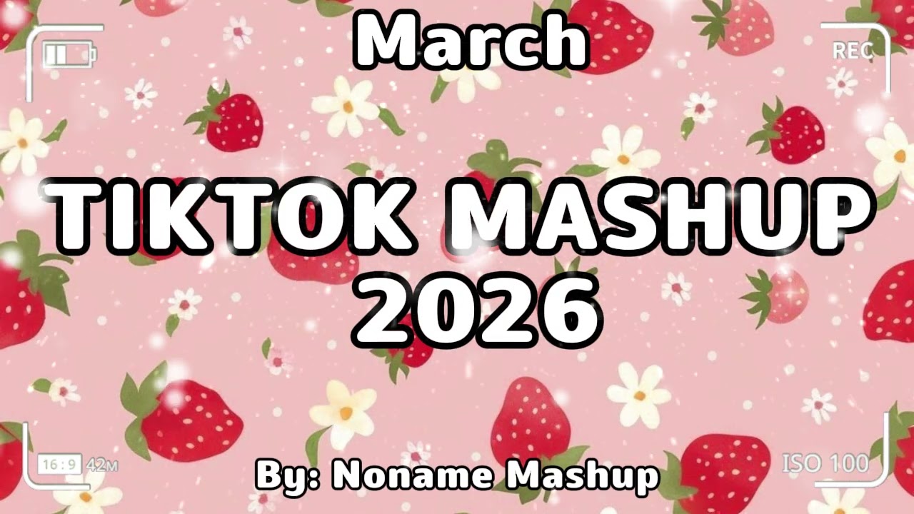 Tiktok Mashup March 2026(Not Clean)