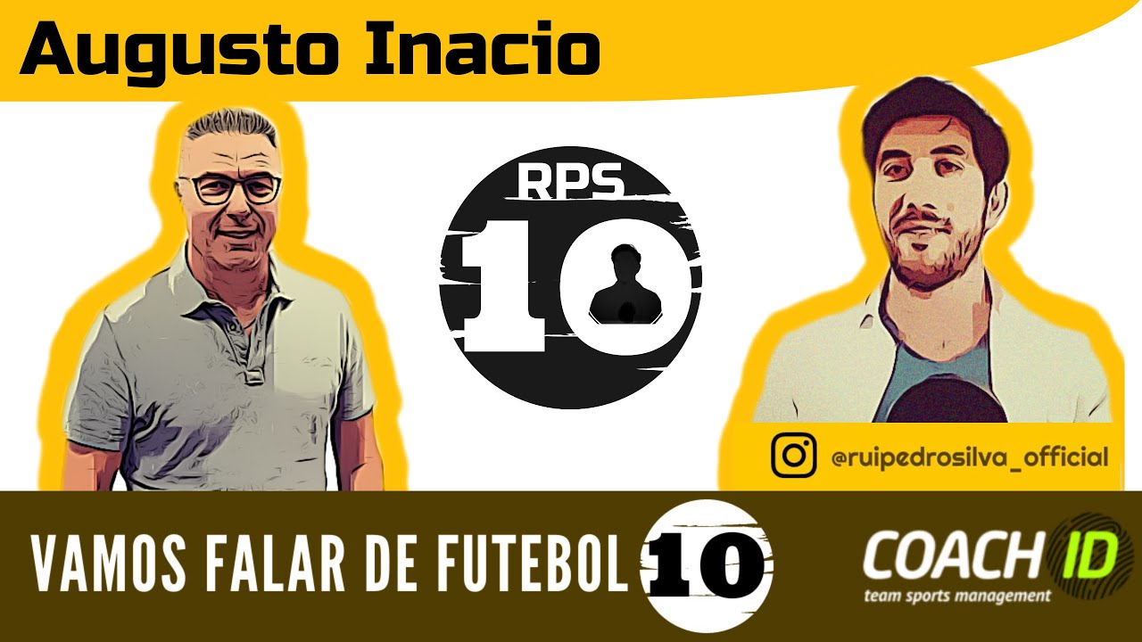 Ep 54: Falar de futebol com Augusto Inacio, Treinador de Futebol e ex-Jogador