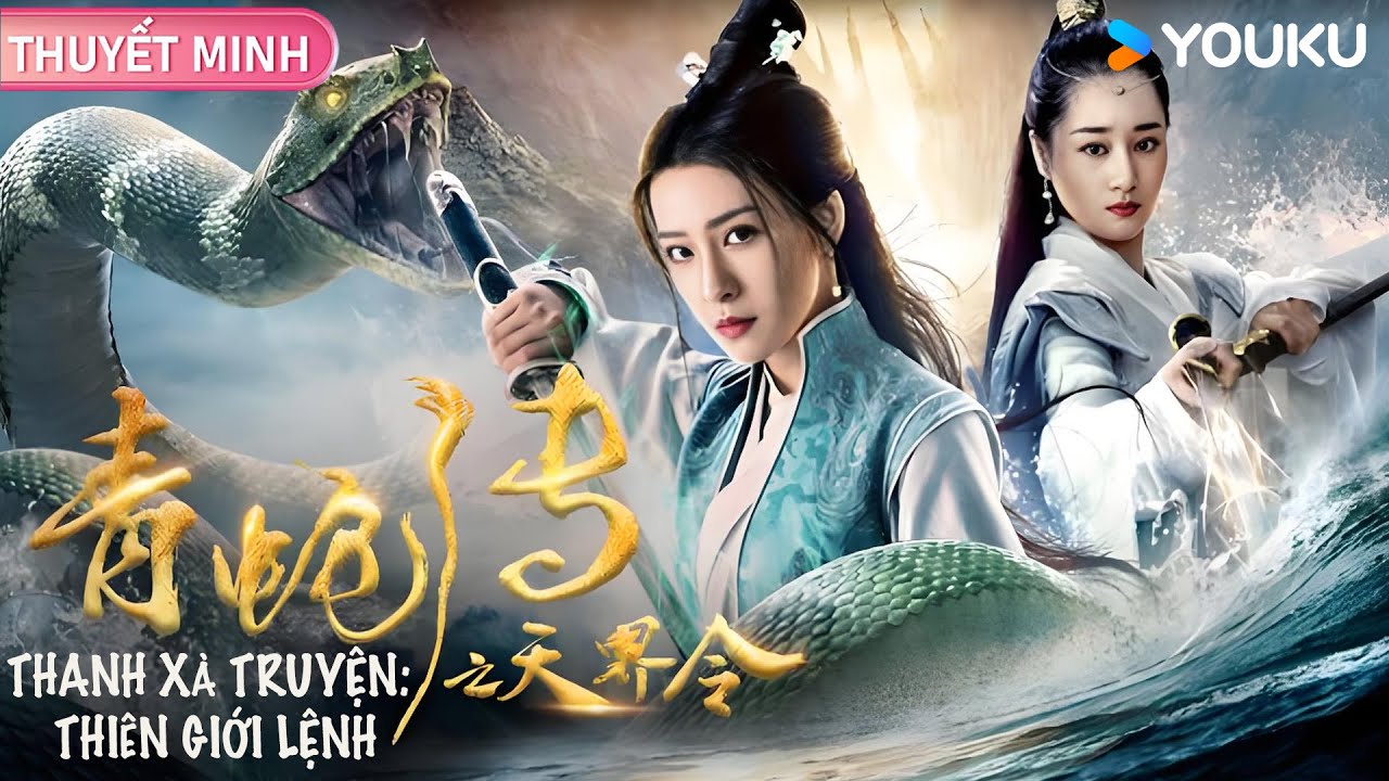 [THUYẾT MINH] Thanh Xà Truyện: Thiên Giới Lệnh | Mỹ Nhân bảo vệ người trong lòng | Phim Lẻ YOUKU
