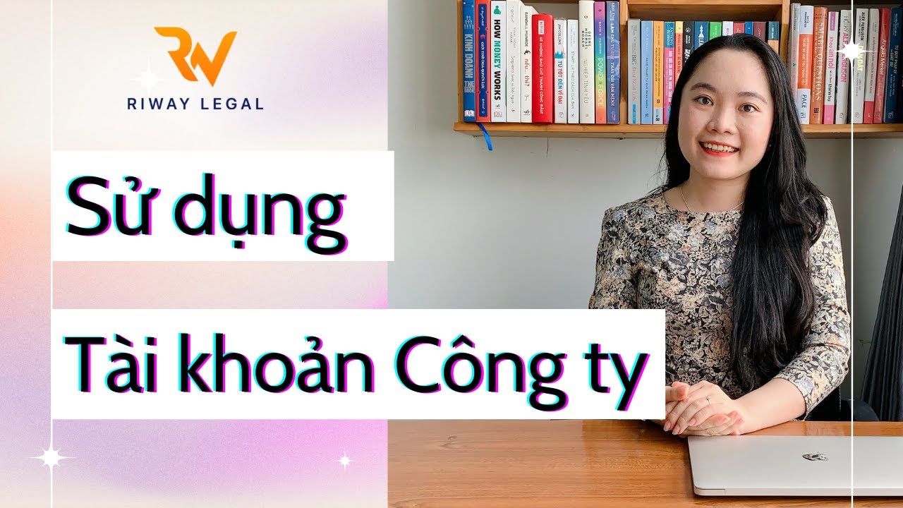 Lưu ý khi sử dụng Tài khoản Ngân hàng của Công ty