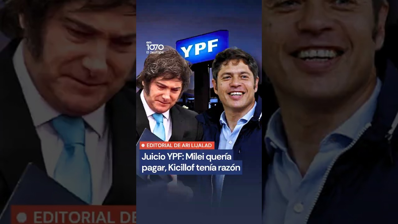 CASO YPF: Milei quer&iacute;a pagar, Kicillof ten&iacute;a raz&oacute;n