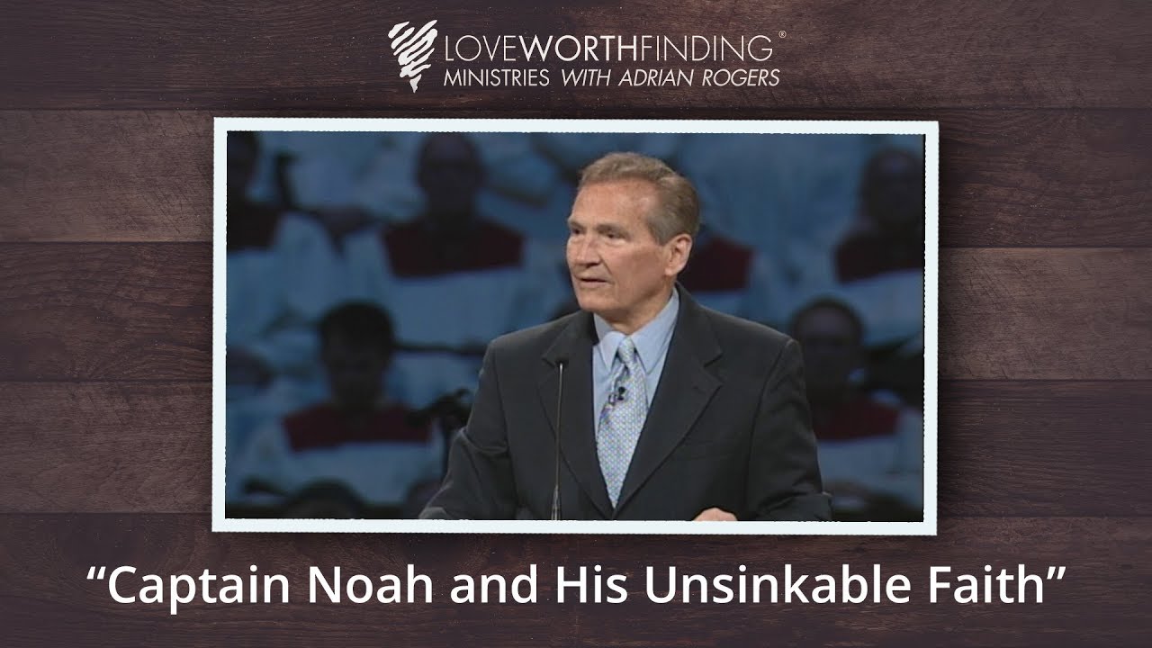 Adrian Rogers: Captain Noah and His Unsinkable Faith #2388