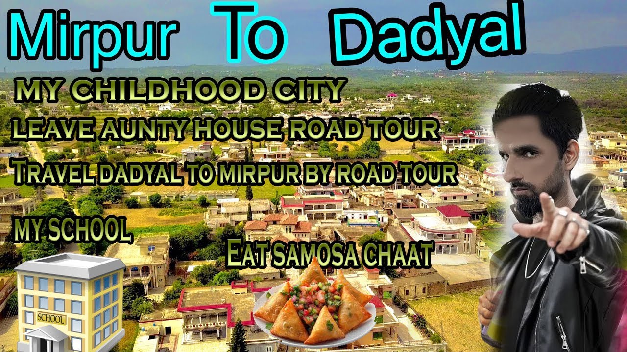 Dadyal to Mirpur Road Trip | Leaving Aunty House Final Goodbye Eat Samosa chat Chechiyan market MW