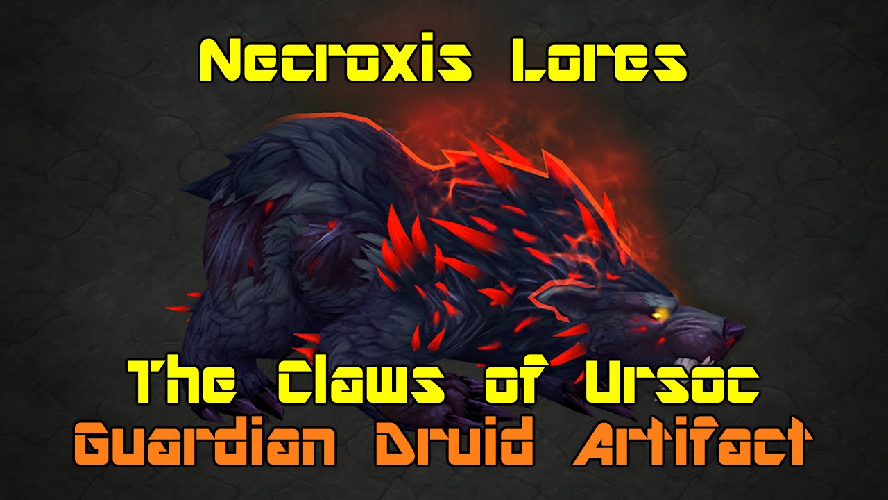 WoW: Legion [Alpha] - The Claws of Ursoc (Guardian Druid Artifact) - Necroxis Lores