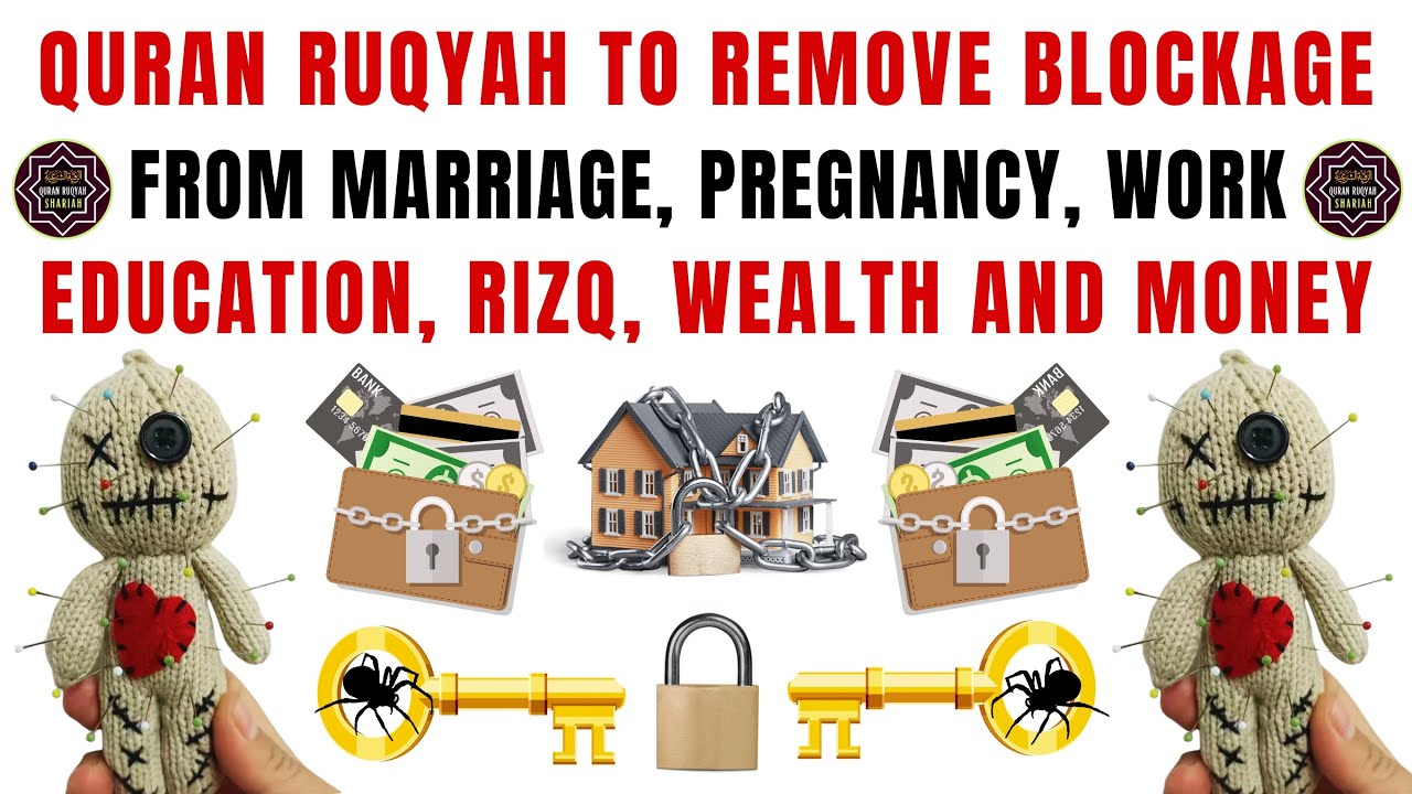 Quran Ruqyah To Remove Blockage From Marriage, Pregnancy, Work, Education, Rizq, Wealth & Money Etc