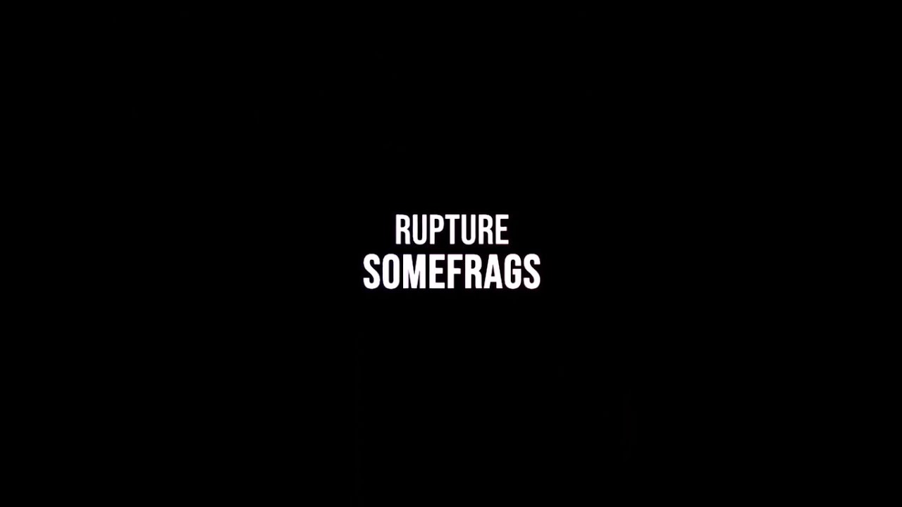 rupture somefrags