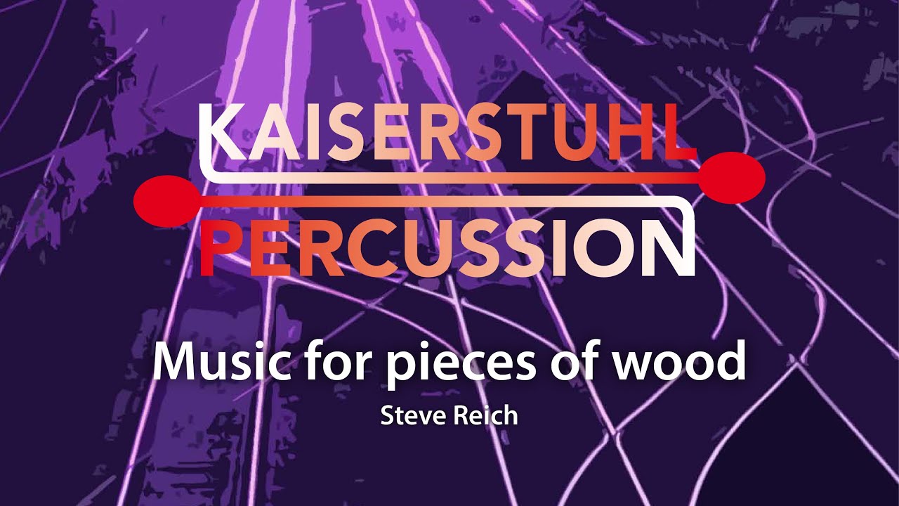 Kaiserstuhl Percussion - Music for pieces of wood - Steve Reich