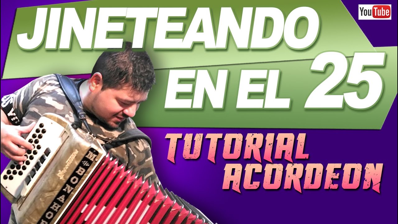 JINETEANDO EN EL 25 - TUTORIAL DE ACORDEON VERDULERA