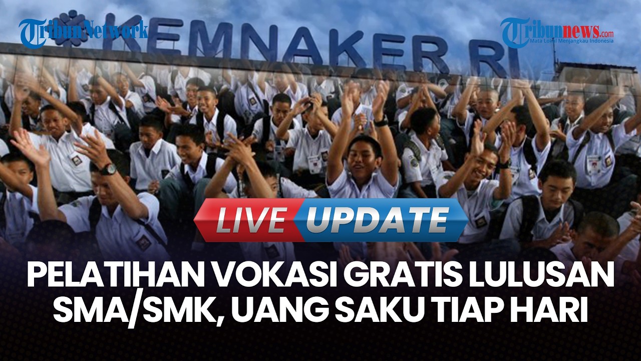 🔴LIVE UPDATE | Kemnaker Buka Pelatihan Vokasi Gratis bagi Lulusan SMA/SMK, Ada Uang Saku Tiap Hari