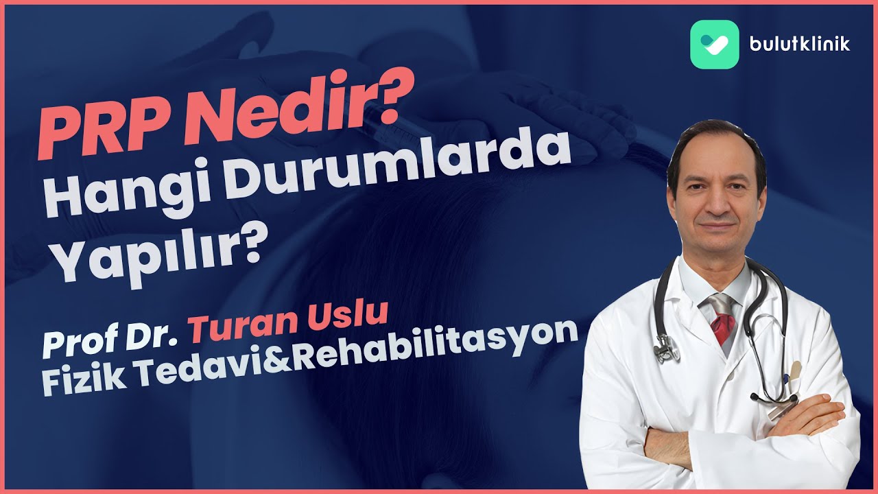PRP Nedir? Hangi Durumlarda Yapılır? - Prof. Dr. Turan Uslu