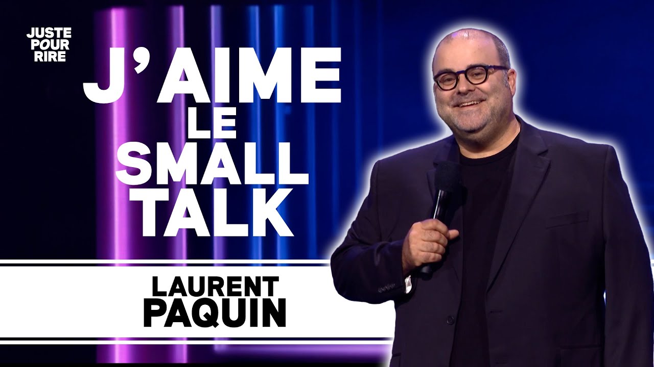 LE PRO DU SMALL TALK ! - LAURENT PAQUIN | JUSTE POUR RIRE