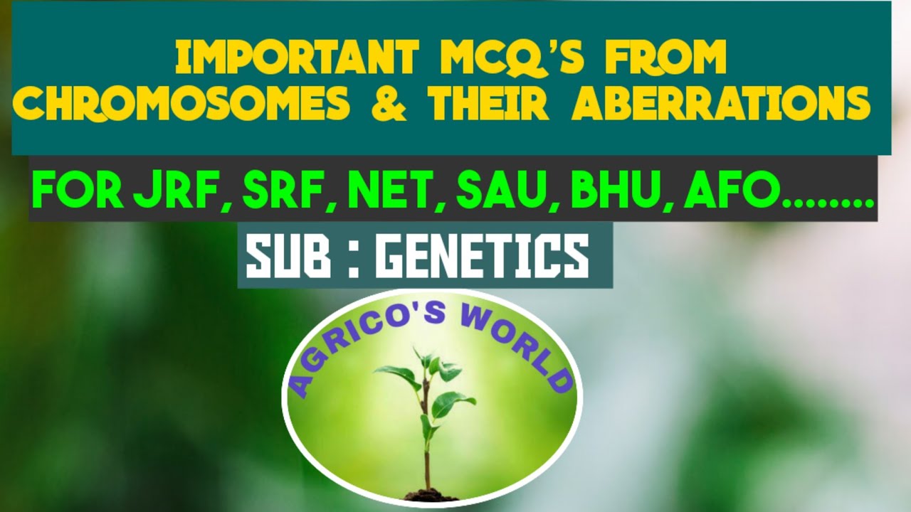 IMPORTANT MCQ'S ON CHROMOSOMES AND THEIR ABRATION | FOR JRF,SRF,NET,BHU,AFO | @agricosworld2373