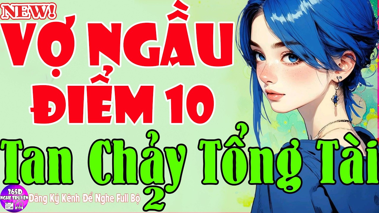 Nghe Là Nhớ - VỢ NGẦU ĐIỂM 10 TAN CHẢY TỔNG TÀI TẬP CUỐI - Tiểu Thuyết Ngôn Tình