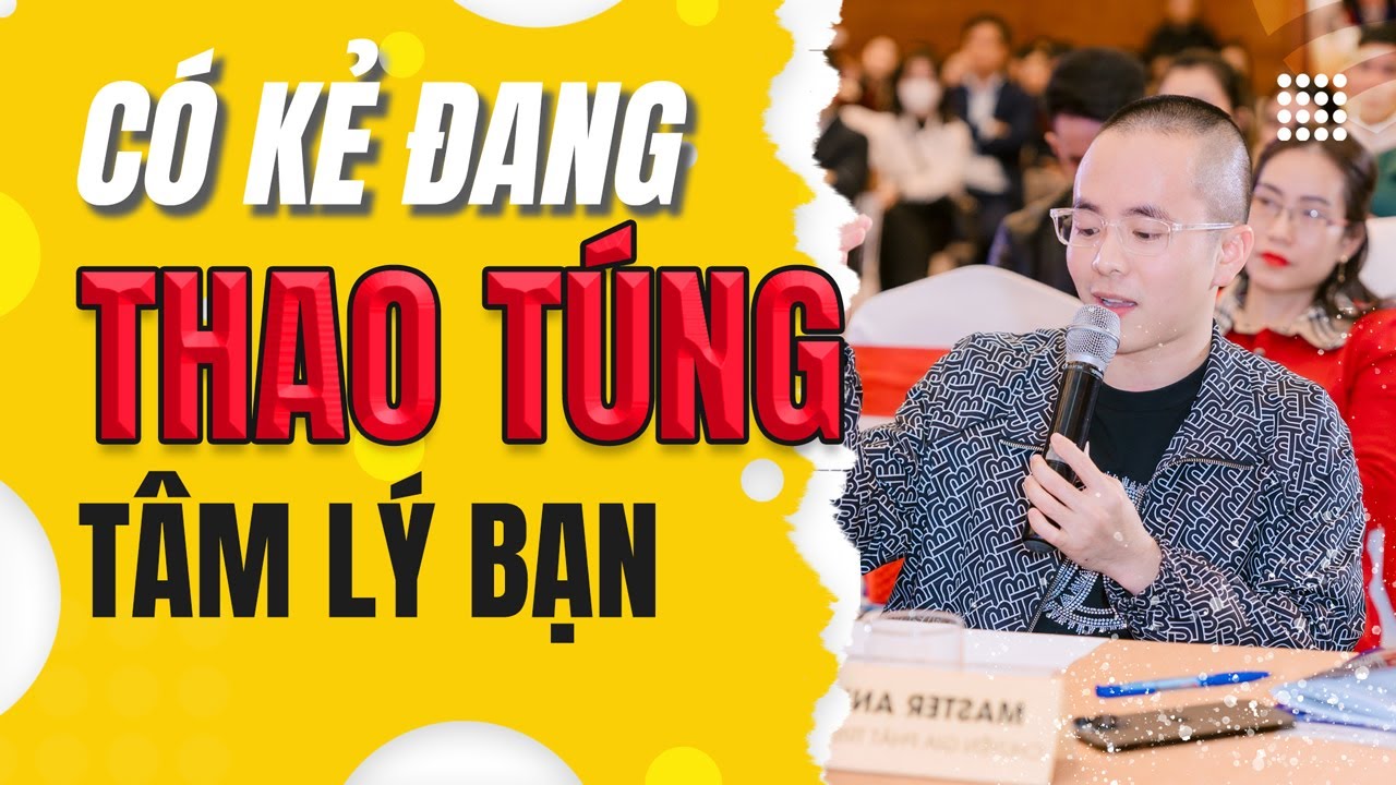 Bạn đang bị THAO TÚNG TÂM LÝ mà không hề hay biết (Xem ngay) | Master Anh Đức
