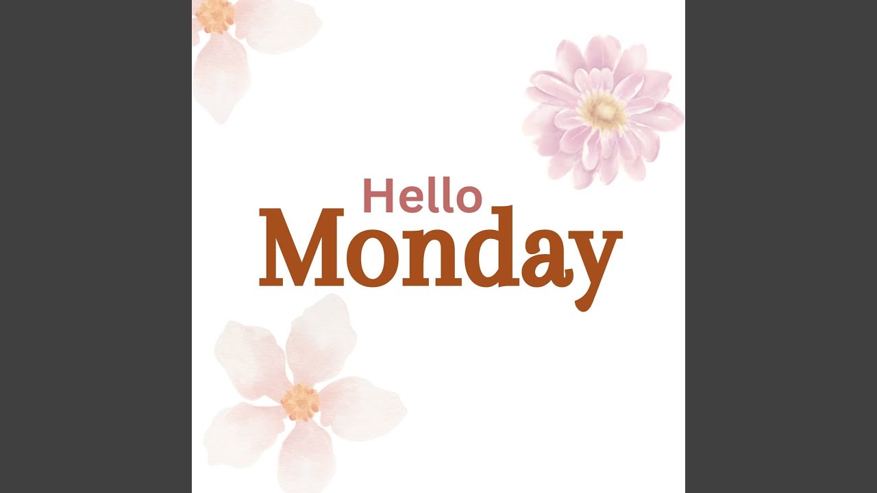Hello Monday