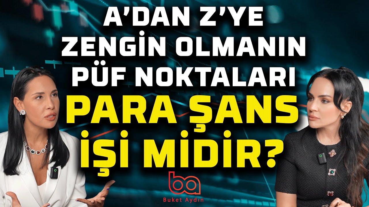PARA şans işi midir? A'dan Z'ye zengin olmanın püf noktaları! | Ekonomist Beste Uyanık | Buket Aydın