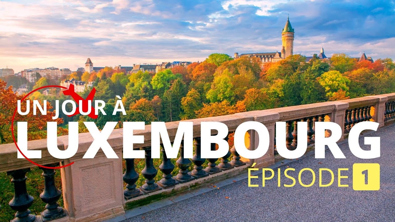 #01 - Europe : LUXEMBOURG (1ère partie)