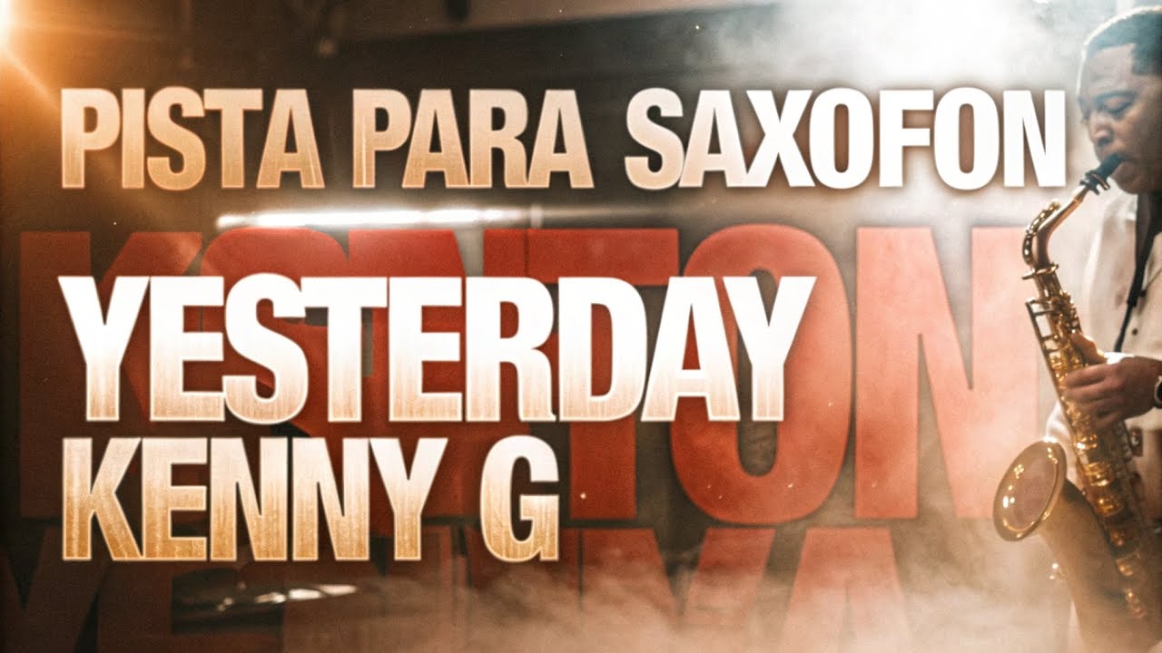 🎷Pista para Saxo | Yesterday (Kenny G) 🎼 Sax Backing Track in HQ