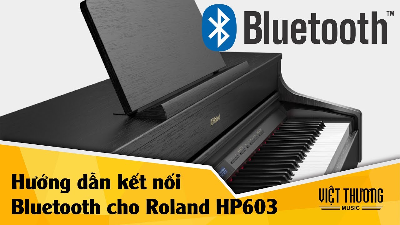 Hướng dẫn kết nối Bluetooth cho đàn piano điện Roland HP603