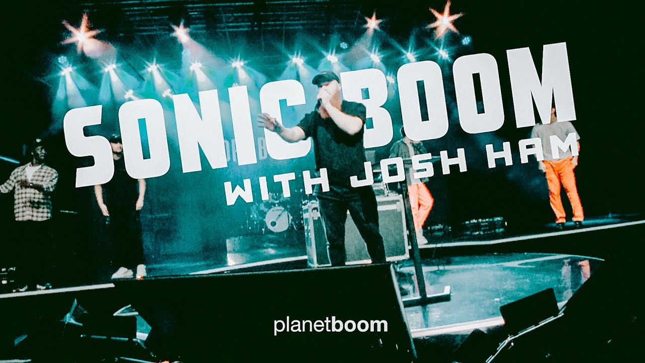 SONIC BOOM W/ JOSH HAM