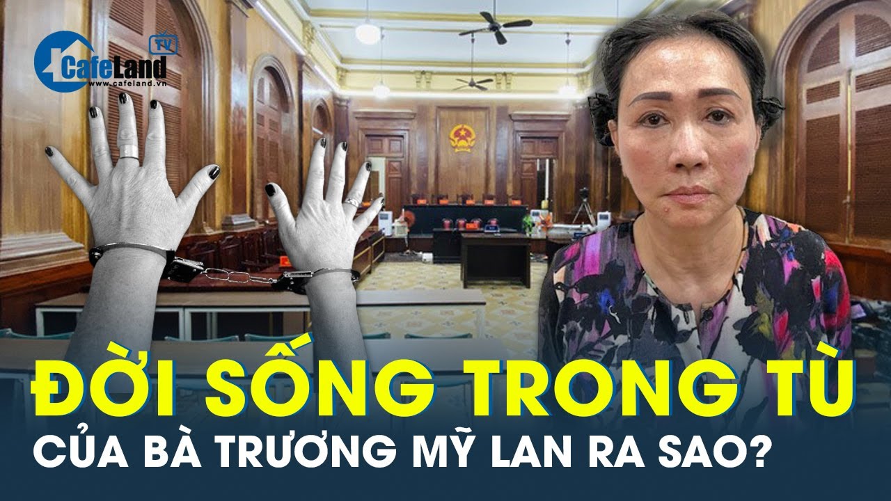 Hé lộ cuộc sống trong thời gian bị tạm giam của “đại gia” Trương Mỹ Lan | CafeLand