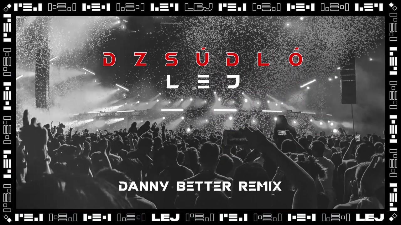 Dzsúdló feat. Lil Frakk - LEJ (Danny Better Remix)