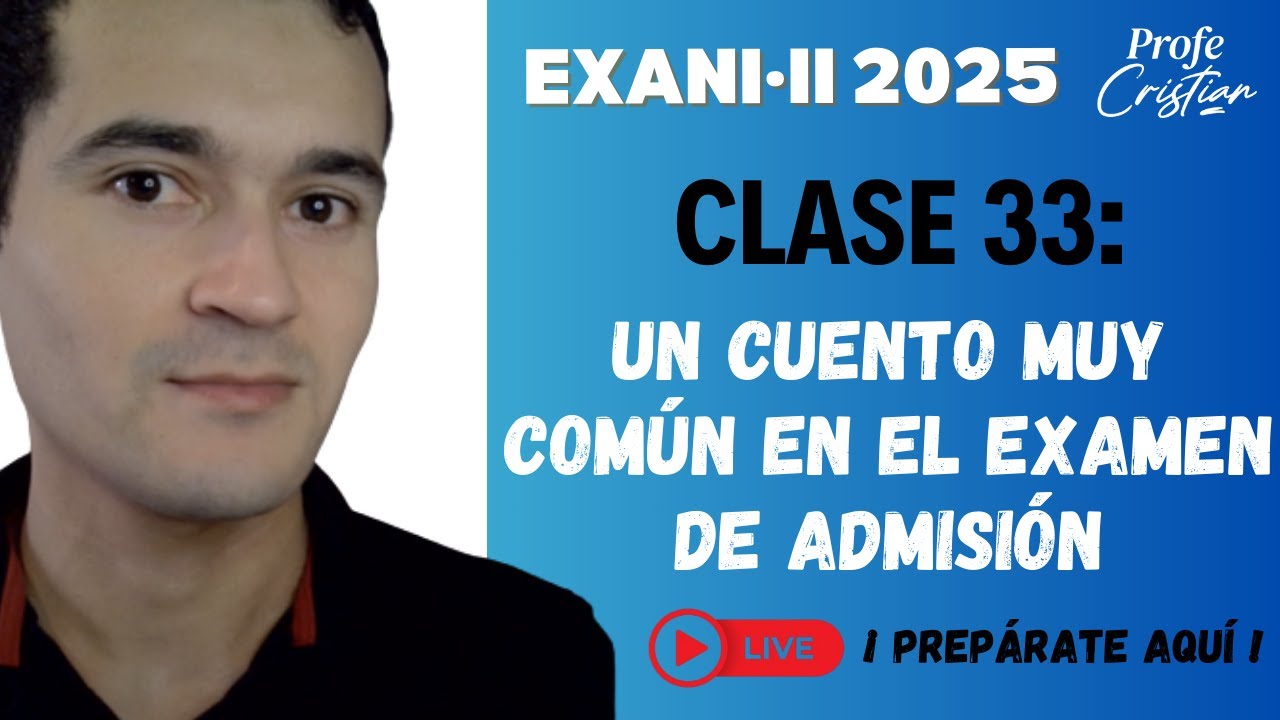 Clase 33: Un cuento muy común en el examen de admisión | Exani II 2025