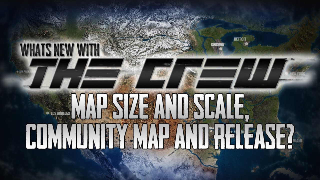 What's New With: The Crew #3 | Map Size, Map Scale, Community Map & Possible Release