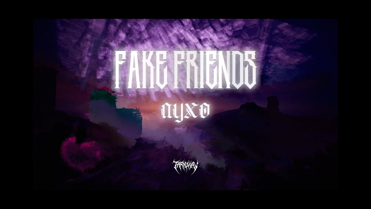 Fake Friends - Nyxo (Visual video)