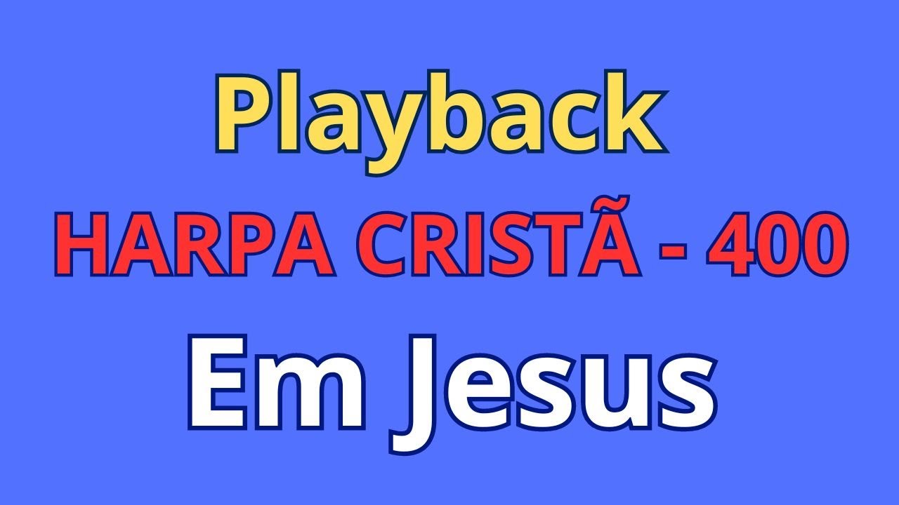 PLAYBACK - Harpa Cristã - 400 - Em Jesus - com letra
