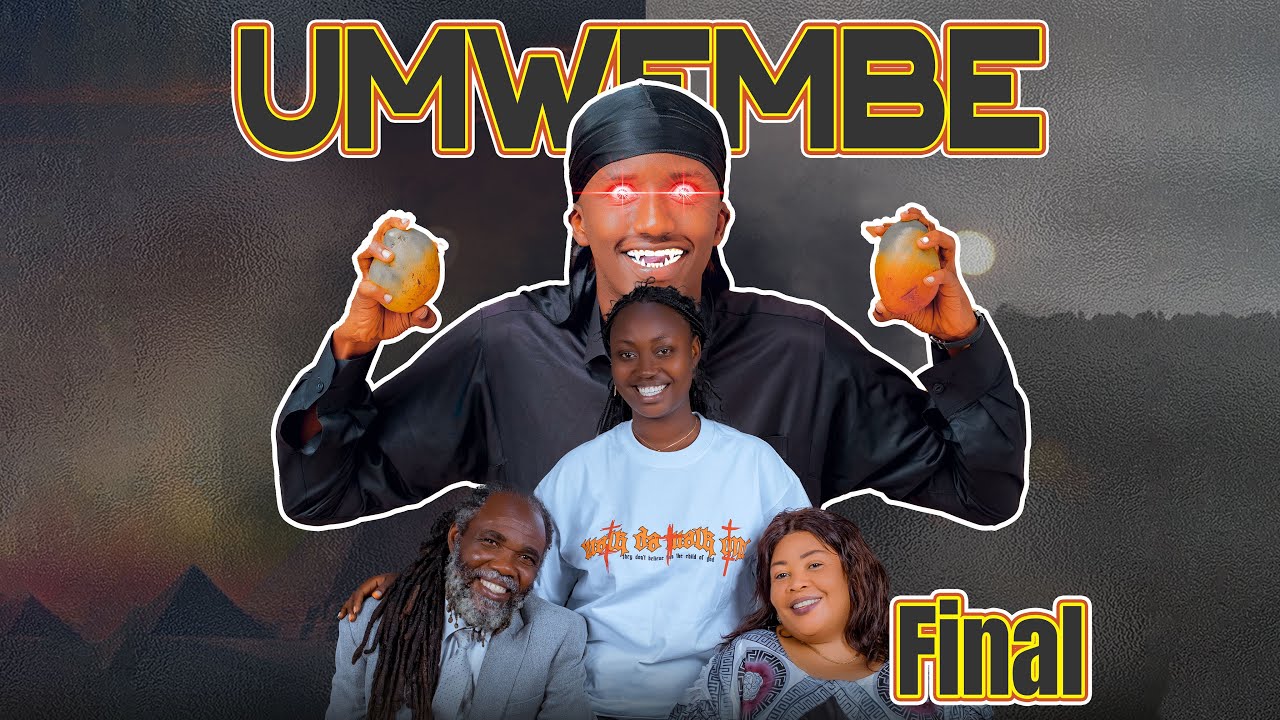 UMWEMBE🥭FINAL 🔥/RWANDAN FULL MOVIE 🎥 