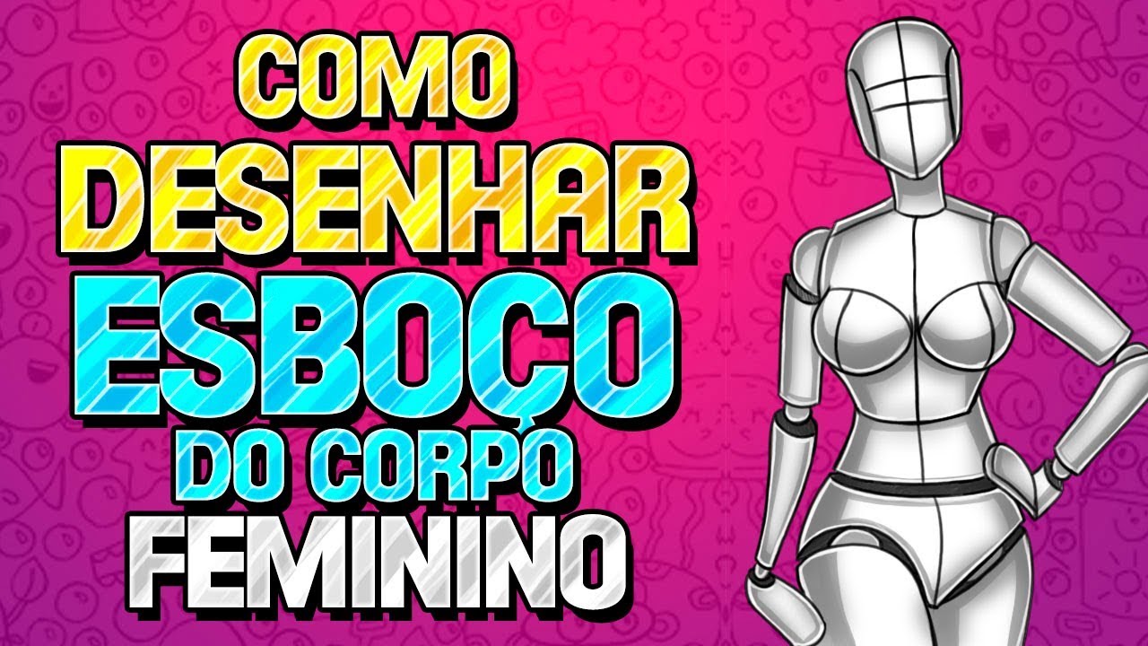 Como Desenhar o Esboço do Corpo Feminino