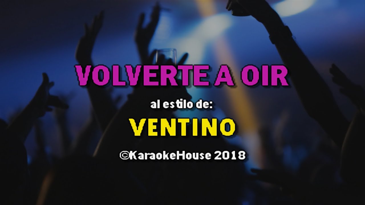Karaoke Gratis | Ventino - Volverte A Oir
