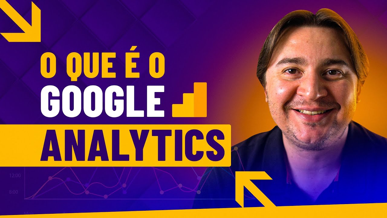 GOOGLE ANALYTICS: O QUE É E COMO OLHAR MÉTRICAS