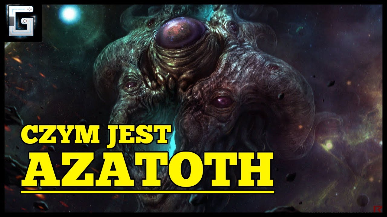 Czym jest Azatoth? Istota potężniejsza niż Cthulhu