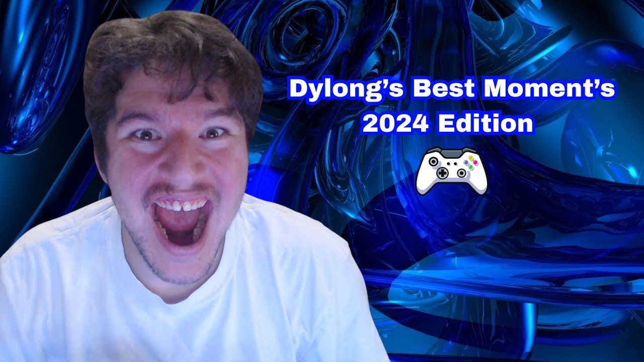 Dylong's Best Moment's From 2024