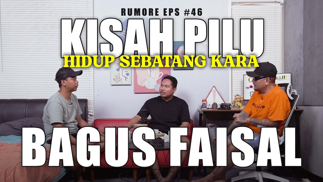 RUMORE Eps #46 - BAGUS FAISAL - KISAH PILU HIDUP SEBATANG KARA