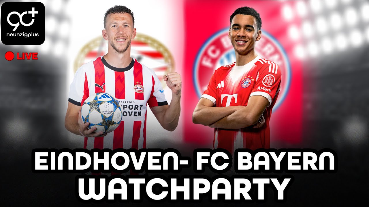 🔴PSV EINDHOVEN - FC BAYERN🔴 LIVE WATCHPARTY