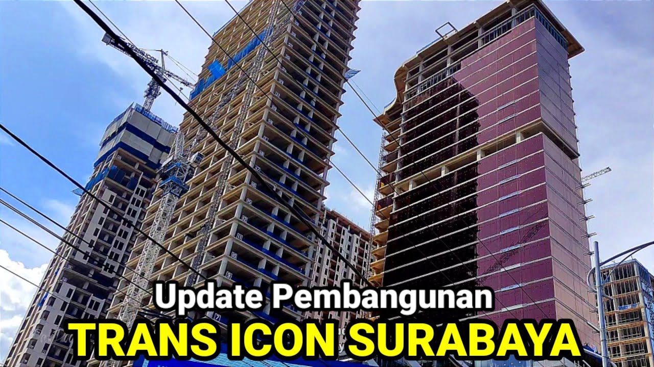 Update Terbaru Progres Pembangunan TRANS ICON SURABAYA Februari 2022 | Indonesia Walk