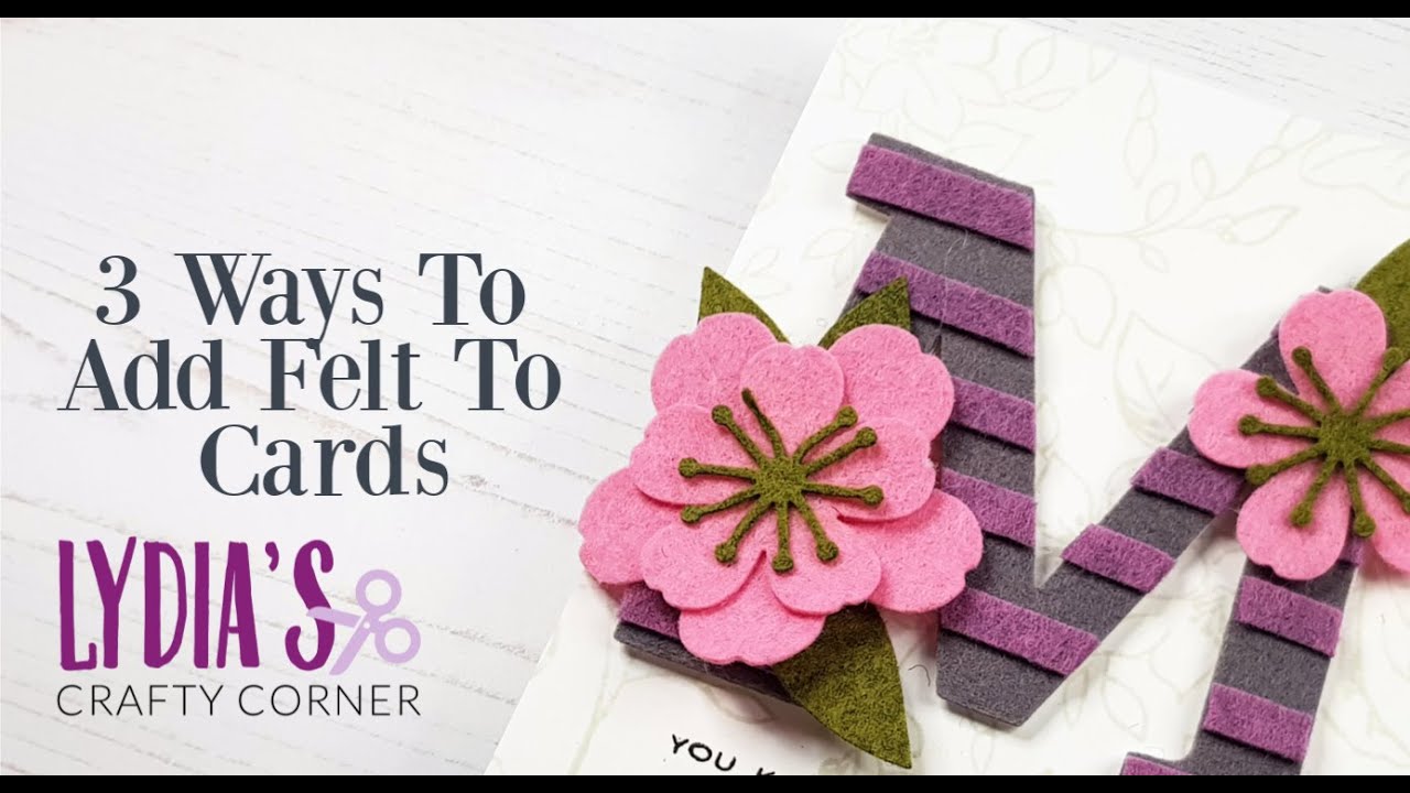 Felt Crafting Tutorial: 3 Ways to Add Felt to Handmade Cards