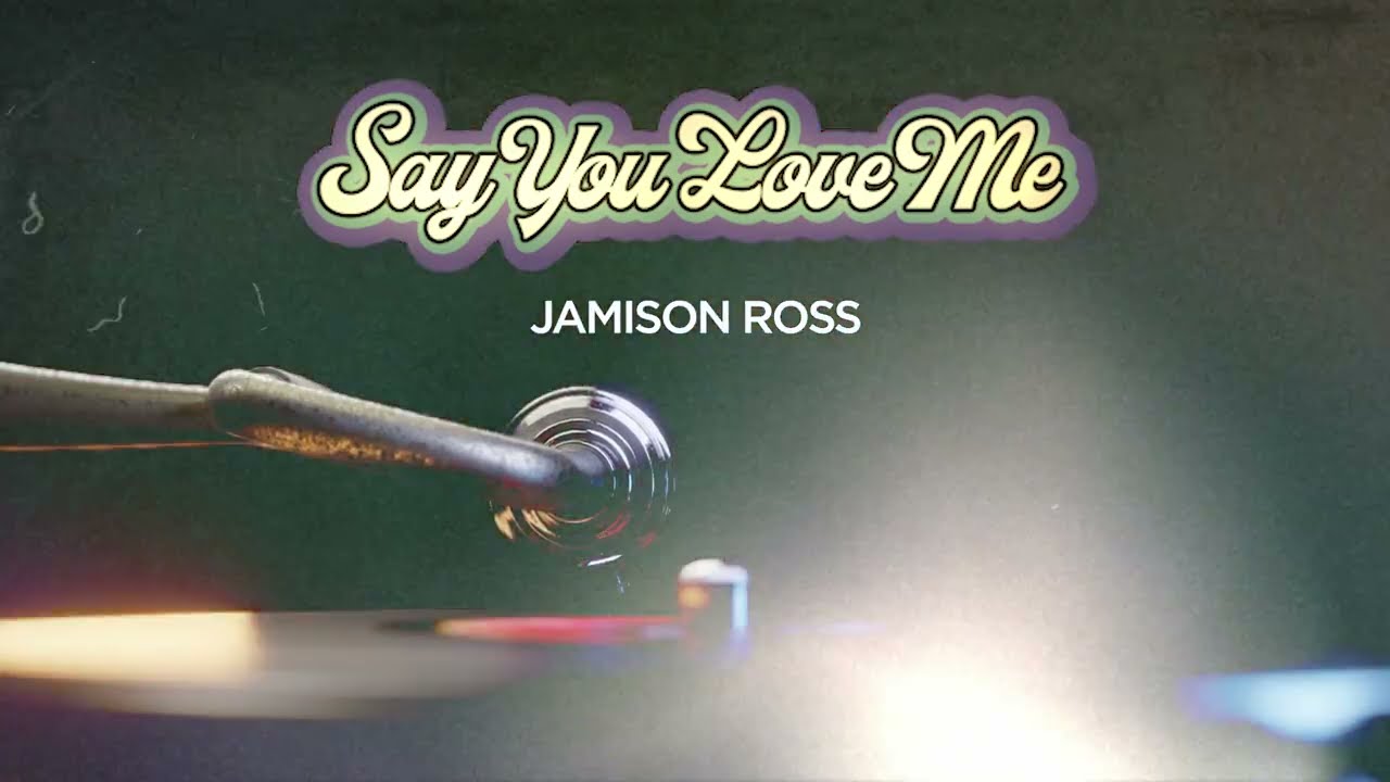 Jamison Ross - Say You Love Me [Official Lyric Video]