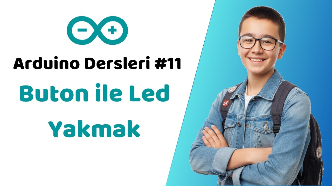 Arduino Dersleri #11 | Buton ile LED Kontrolü (LED Yakma Projesi)