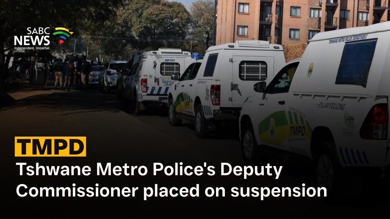 Tshwane Metro Police's Deputy Commissioner placed on suspension