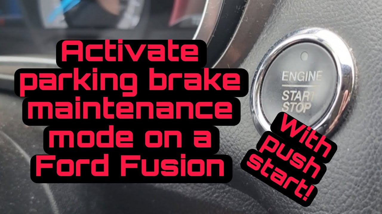 How To: Activate parking brake maintenance mode on a Ford Fusion with push start