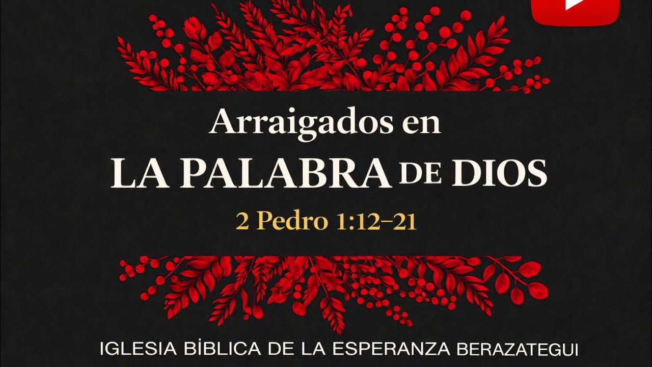 Arraigados en LA PALABRA DE DIOS | 2 Pe 1:12-21 | Carlos Chalco Vera 