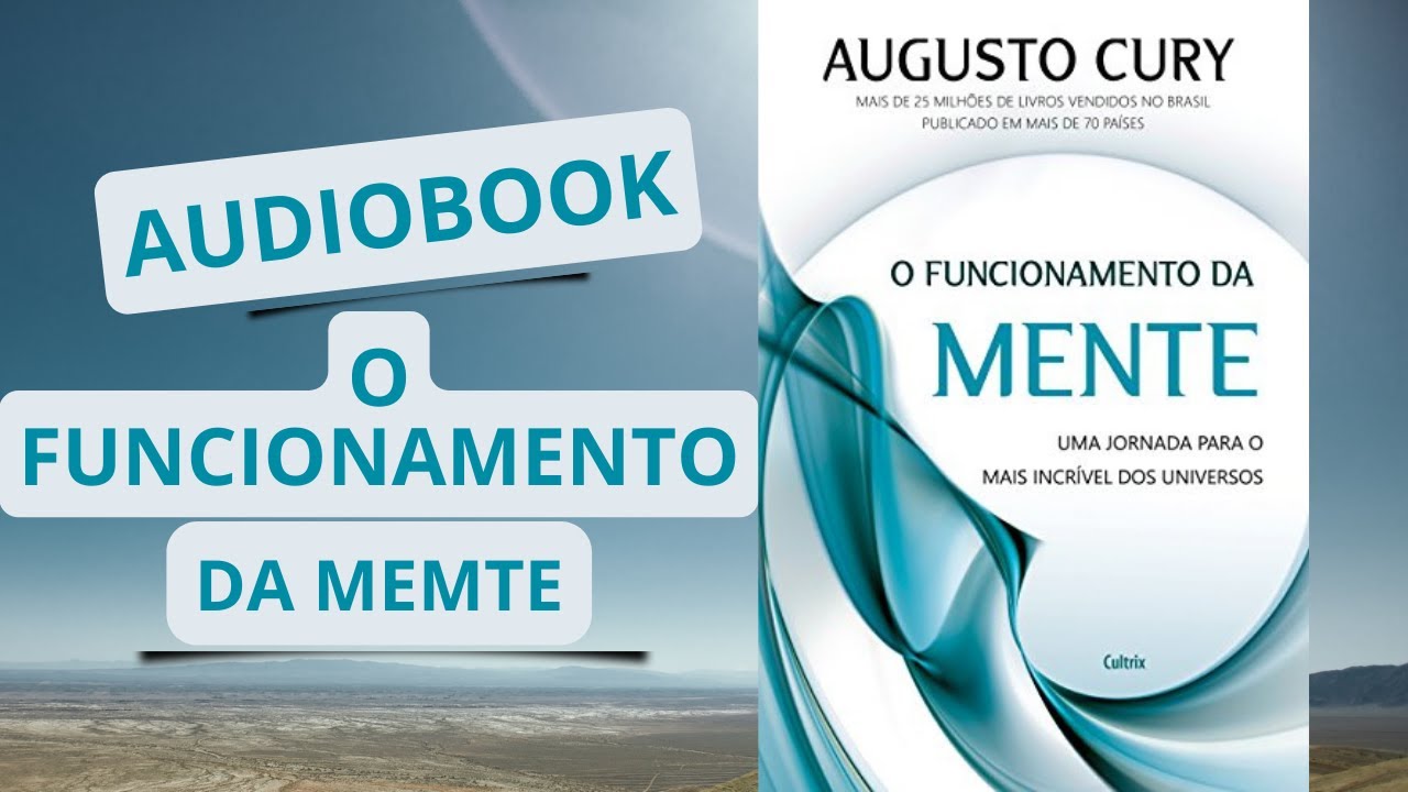 AUDIOBOOK O FUNCIONAMENTO DA MENTE COMPLETO DE AUGUSTO CURY