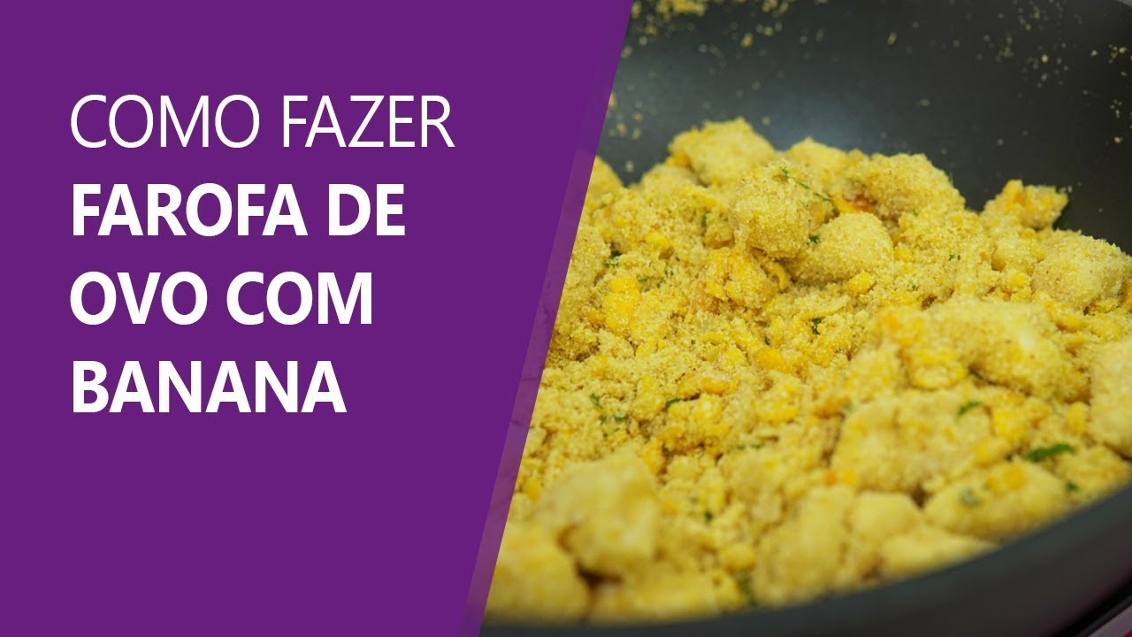 Farofa de ovo e banana - prática e deliciosa para o dia a dia