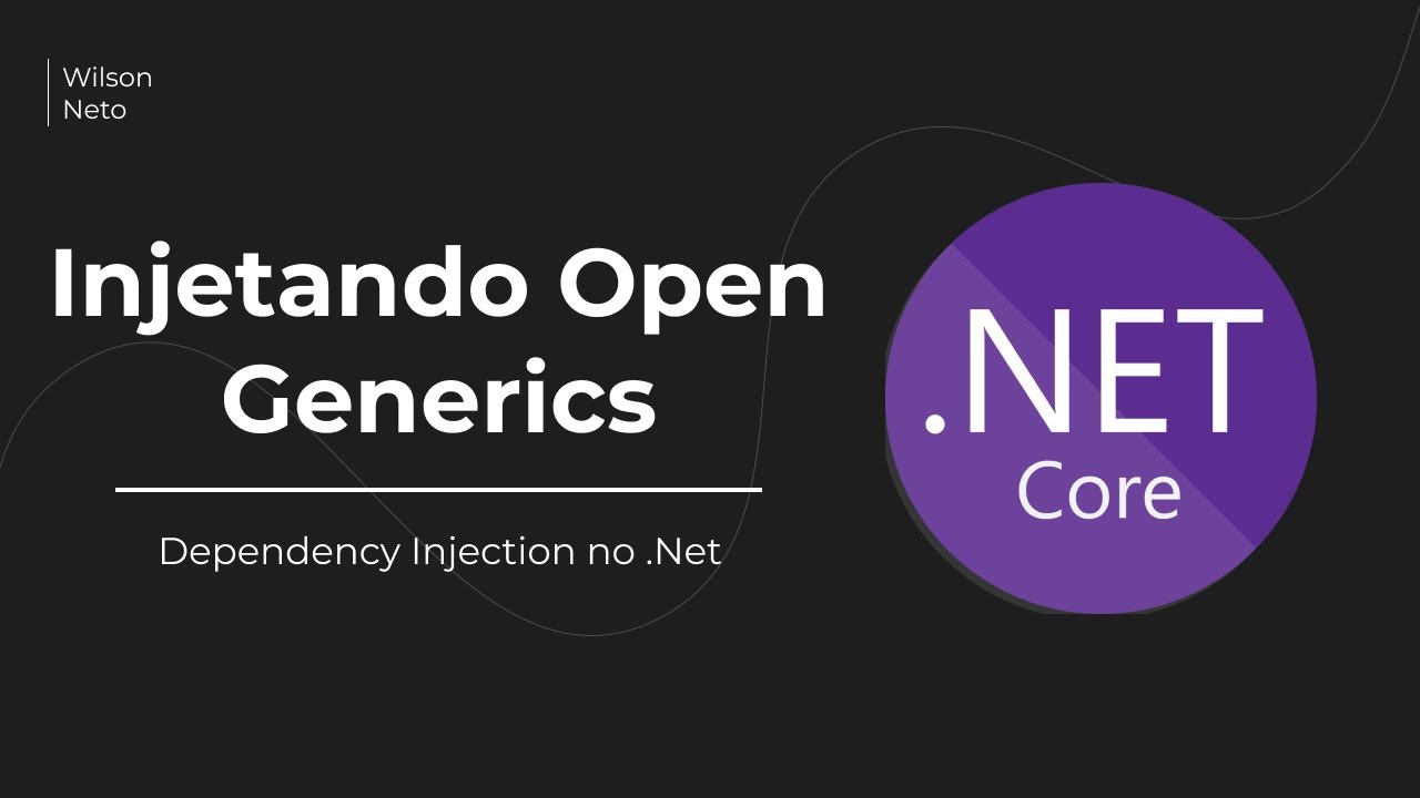 Injetando Open Generics - Dependency Injection no .Net
