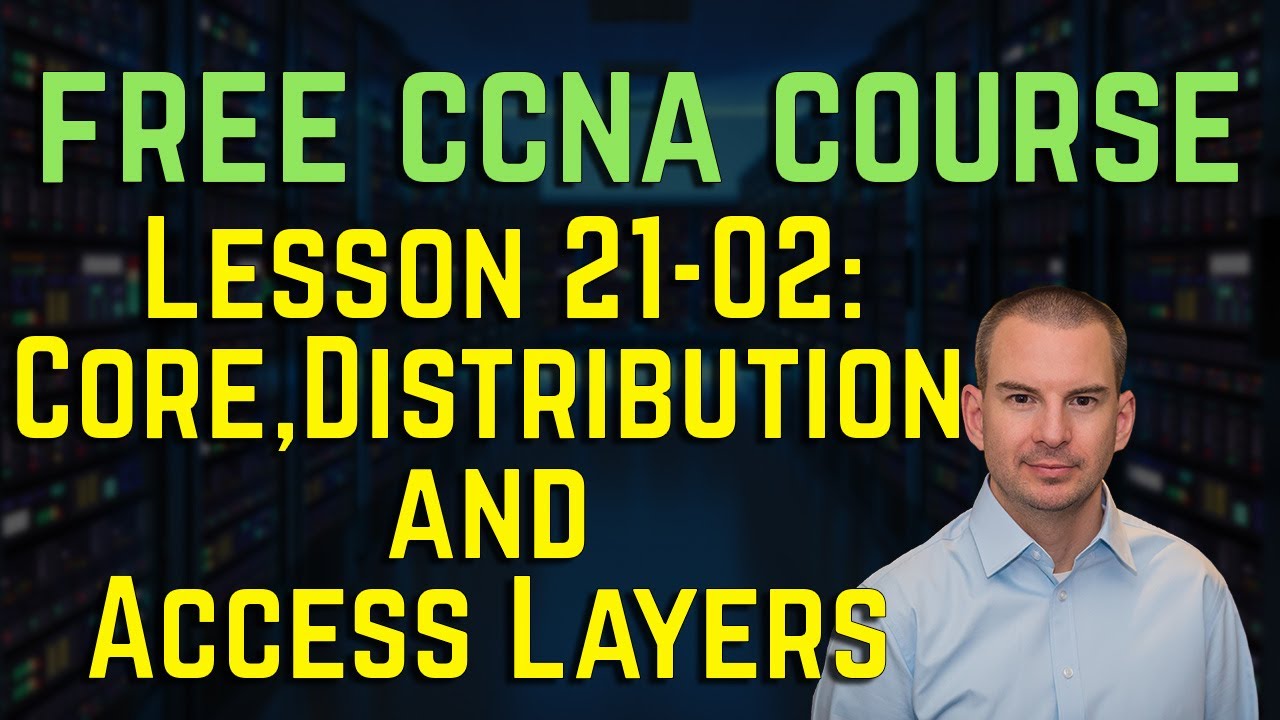 Бесплатный курс CCNA 200-301 21-02: Проектирование кампусной локальной сети: ядро, уровни распред...